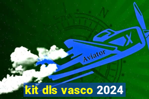 kit dls vasco 2024